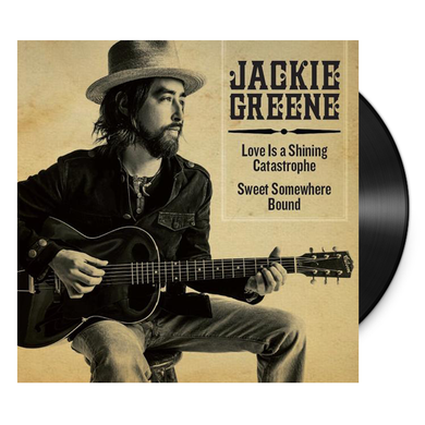 Jackie Greene Love is a Shining Catastrophe single vinyl sweet somewhere bound